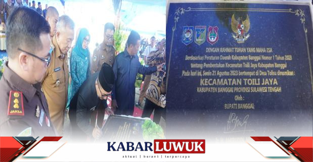 Bupati Banggai,Ir. H.Amiruddin, MM didampingi Kepala Kejaksaan Negeri Banggai Meresmikan Kecamatan Toili Jaya yang merupakan kecamatan ke 24 yang ada di Kabupaten Banggai