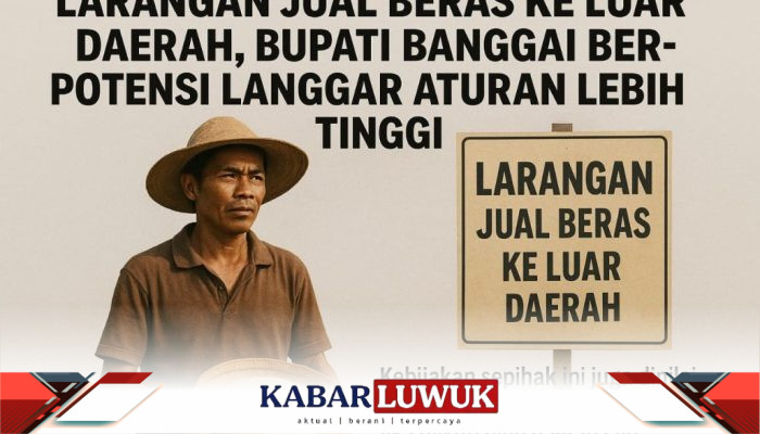 Larangan Jual Beras ke Luar Daerah, Bupati Banggai Berpotensi Langgar Aturan Lebih Tinggi